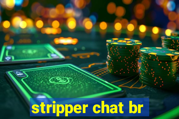 stripper chat br